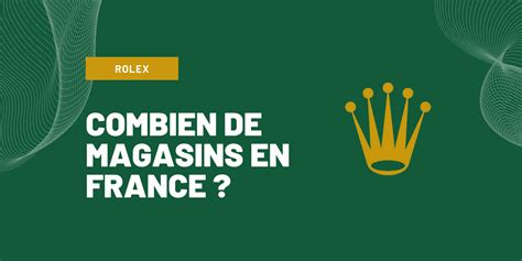 combien de magasin rolex en france|rolex la moins cher.